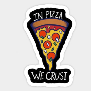 In pizza we crust Sticker